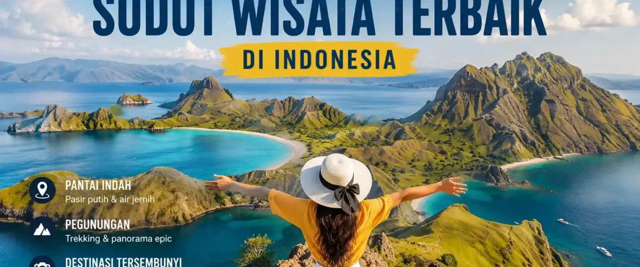 Menjelajahi sudut wisata terbaik di Indonesia dengan panorama pantai dan pegunungan eksotis