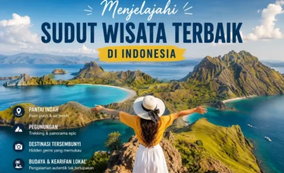 Menjelajahi sudut wisata terbaik di Indonesia dengan panorama pantai dan pegunungan eksotis